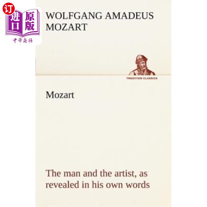 海外直订Mozart: The Man and the Artist, as Revealed in His Own Words 莫扎特：用他自己的话说，人和艺术家