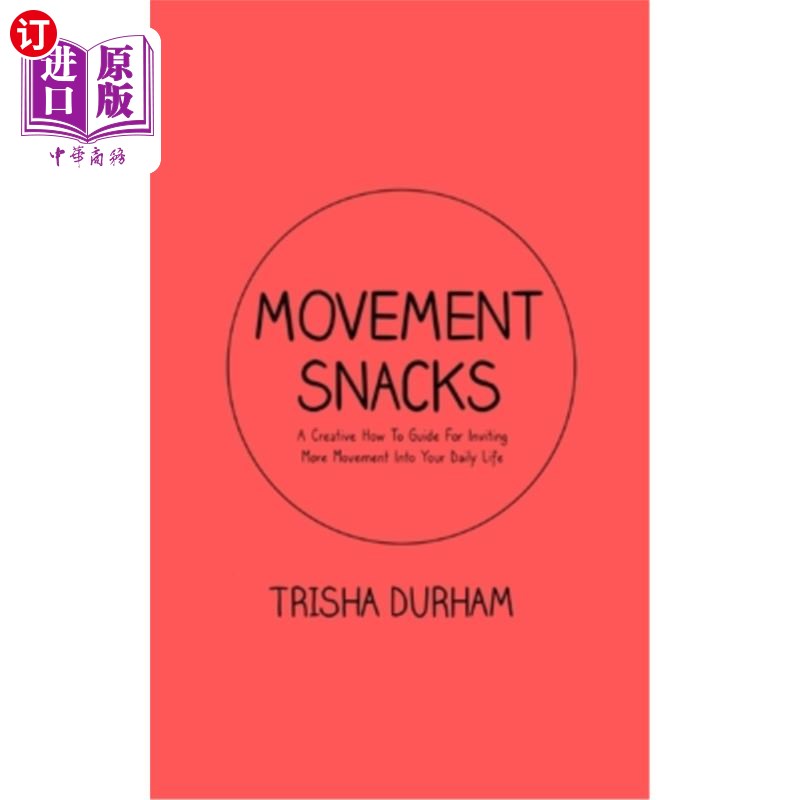 海外直订医药图书Movement Snacks: A Creative How To Guide for Inviting More Movement Into Your Da 运动零食:一个创造