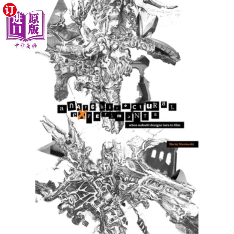 海外直订Anarchitectural Experiments: When Unbuilt Designs Turn to Film 建筑实验:当未建成的设计转向电影