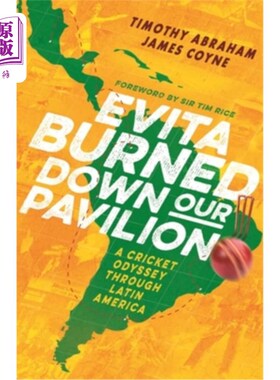海外直订Evita Burned Down Our Pavilion: A Cricket Odyssey Through Latin America 埃维塔烧毁了我们的馆:穿越拉丁美洲的
