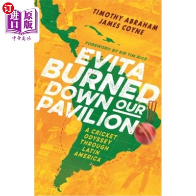 海外直订Evita Burned Down Our Pavilion: A Cricket Odyssey Through Latin America 埃维塔烧毁了我们的馆:穿越拉丁美洲的