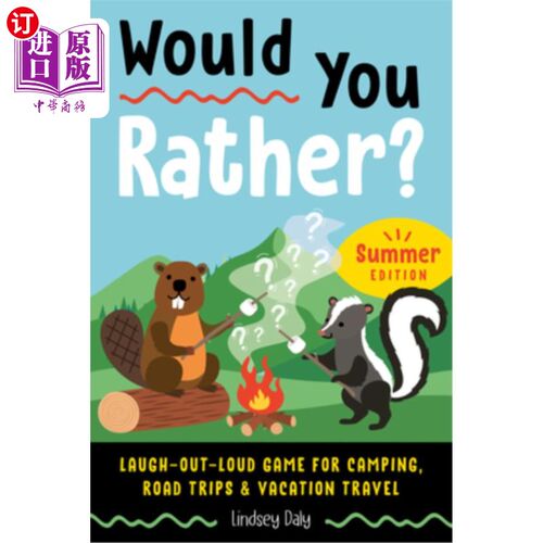 海外直订Would You Rather? Summer Edition: Laugh-Out-Loud Game for Camping, Road Trips, a 你愿意吗?夏季版:大声笑游戏