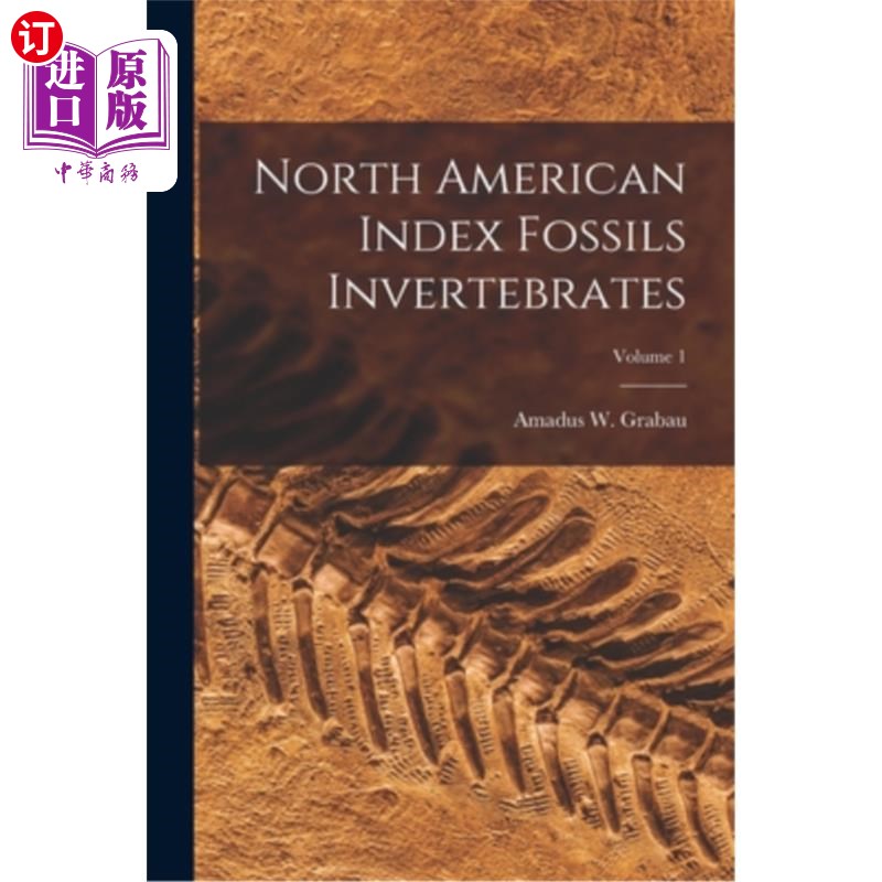 海外直订North American Index Fossils Invertebrates; Volume 1 北美无脊椎动物指数化石;卷1