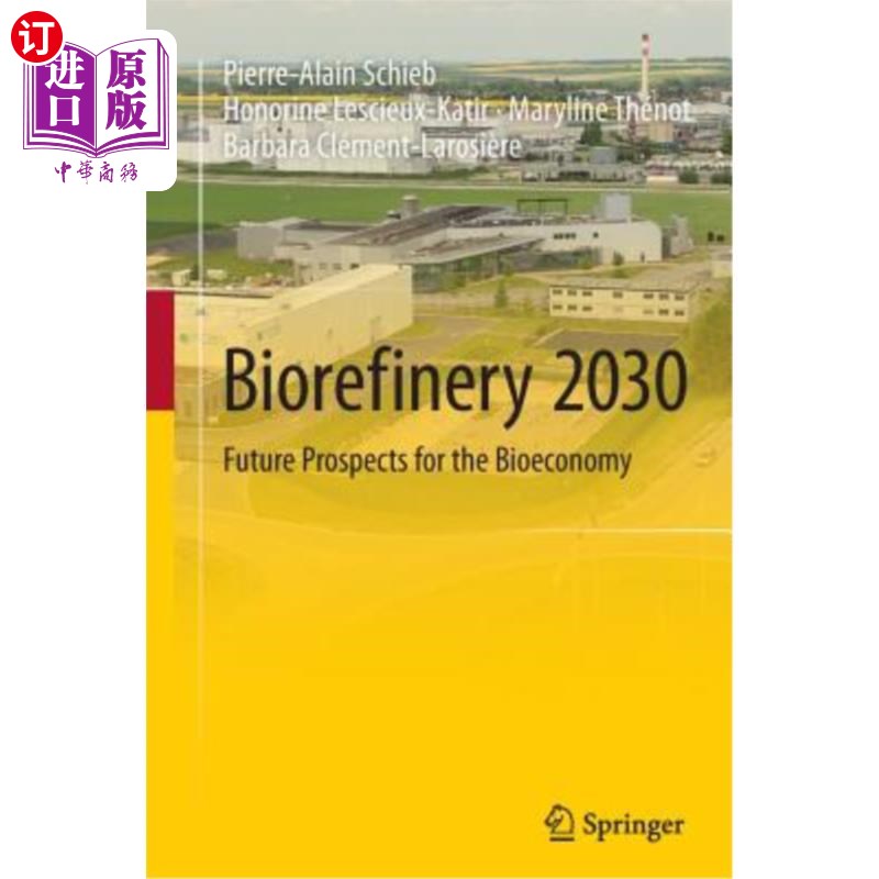 海外直订Biorefinery 2030: Future Prospects for the Bioeconomy 生物精炼厂2030:生物经济的未来展望