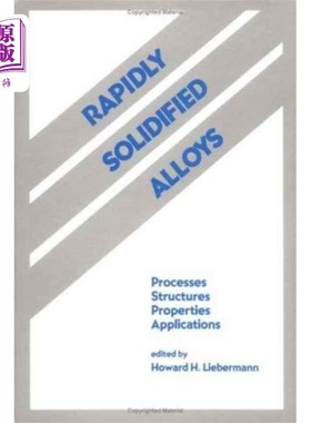 海外直订Rapidly Solidified Alloys 快速凝固合金