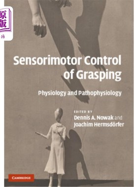 海外直订医药图书Sensorimotor Control of Grasping 抓握的感觉运动控制:生理学和病理生理学