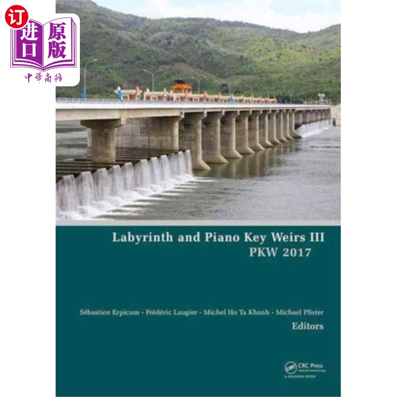 海外直订Labyrinth and Piano Key Weirs III - PKW 2017 迷宫和钢琴键堰III - PKW 2017