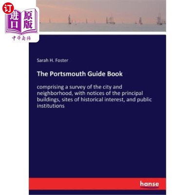 海外直订The Portsmouth Guide Book: comprising a survey of the city and neighborhood, wit 朴茨茅斯指南：包括对城市和