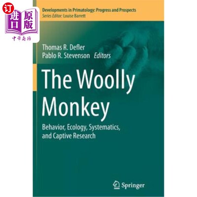海外直订The Woolly Monkey: Behavior, Ecology, Systematics, and Captive Research 毛猴:行为学、生态学、系统学和圈养研