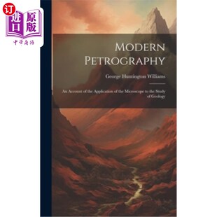 海外直订Modern Petrography: An Account of the Application of the Microscope to the Study 现代岩石学：显微镜在地质研