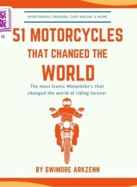 海外直订51 Motorcycles That Changed the World: Iconic motorbikes that revolutionized the 改变世界的摩托车:彻底改变