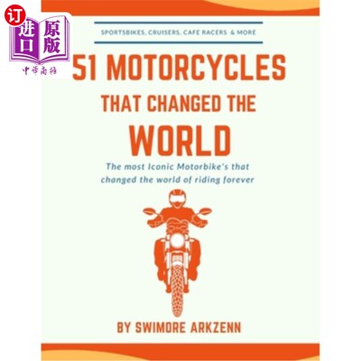 海外直订51 Motorcycles That Changed the World: Iconic motorbikes that revolutionized the 改变世界的摩托车:彻底改变