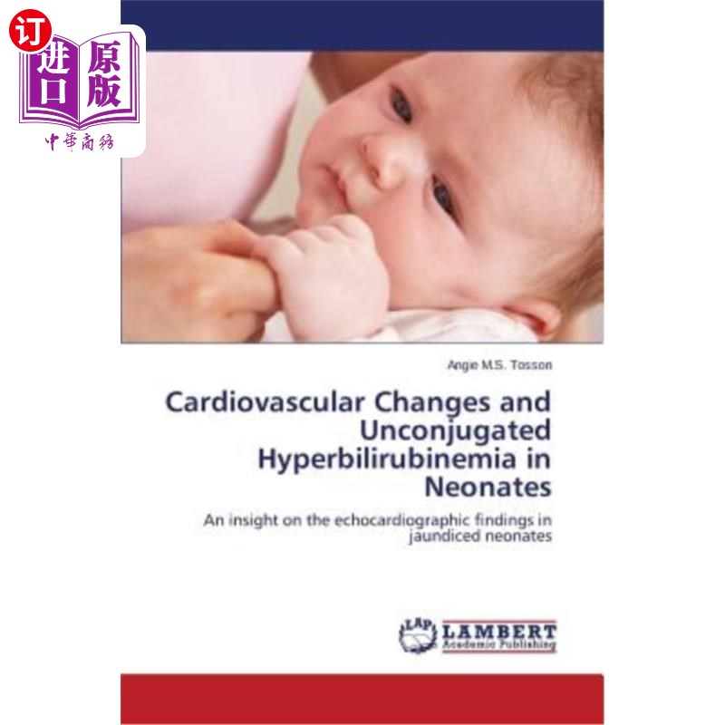 海外直订医药图书Cardiovascular Changes and Unconjugated Hyperbilirubinemia in Neonates新生儿心血管改变与高胆红素血症