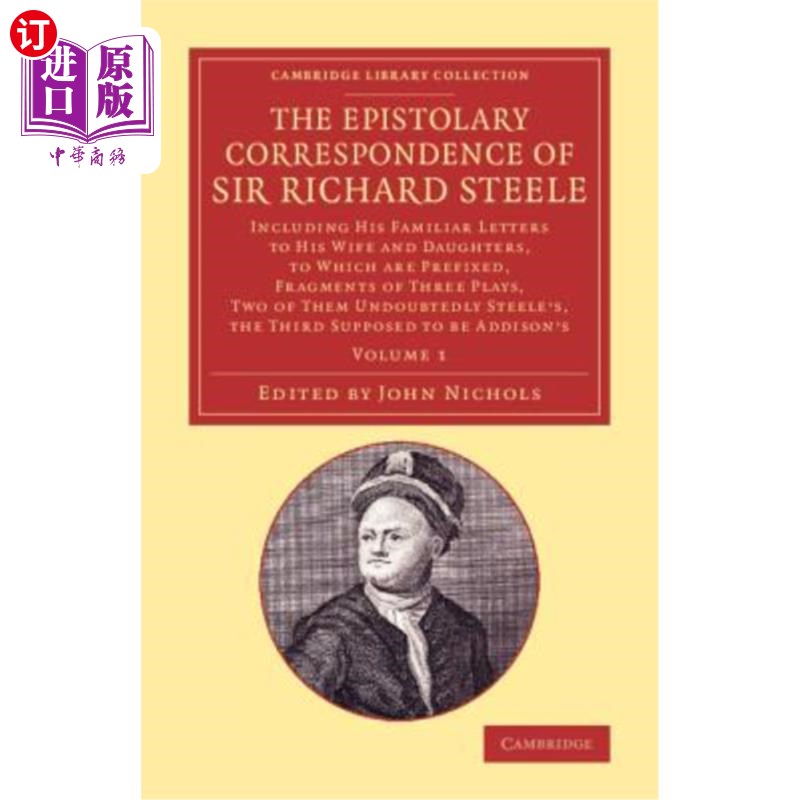 海外直订The Epistolary Correspondence of Sir Richard Steele: Including His Familiar Lett理查德·斯蒂尔爵士的书信往