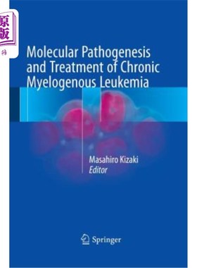 海外直订医药图书Molecular Pathogenesis and Treatment of Chronic Myelogenous Leukemia 慢性粒细胞性白血病的分子发病机
