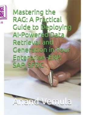 海外直订Mastering the RAG: A Practical Guide to Deploying AI-Powered Data Retrieval and  掌握RAG：在企业中部署人工