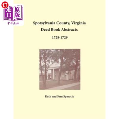 海外直订Spotsylvania County, Virginia Deed Book Abstracts 1728-1729 弗吉尼亚州斯波特西瓦尼亚县，契约书摘要1728-1729