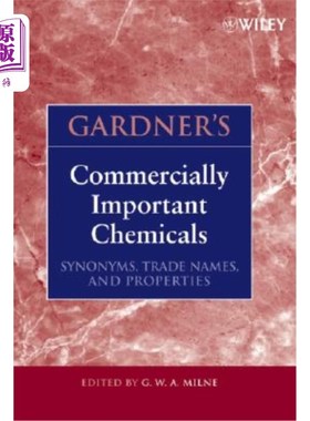 海外直订Gardner's Commercially Important Chemicals: Synonyms, Trade Names, and Propertie 加德纳的重要商业化学品:同