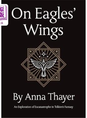 海外直订On Eagles' Wings: An Exploration of Eucatastrophe in Tolkien's Fantasy 《雄鹰的翅膀:托尔金幻想中的悲剧探索