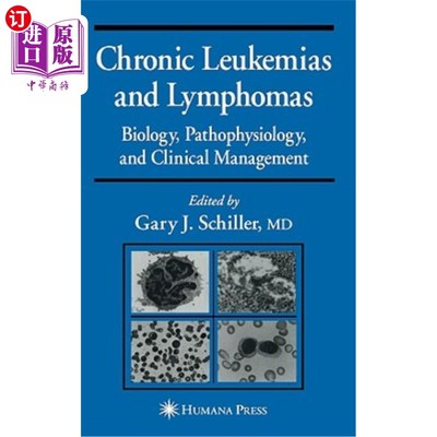 海外直订医药图书Chronic Leukemias and Lymphomas: Biology, Pathophysiology, and Clinical Manageme 慢性白血病和淋巴瘤