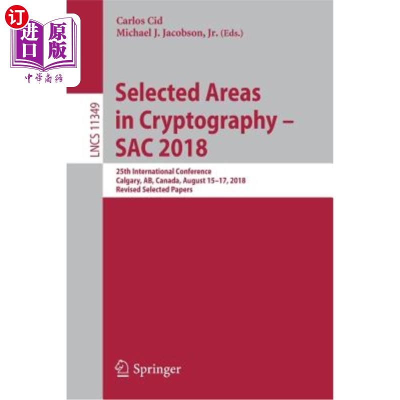 海外直订Selected Areas in Cryptography- Sac 2018: 25th International Conference, Calgar密码学的选定领域-S