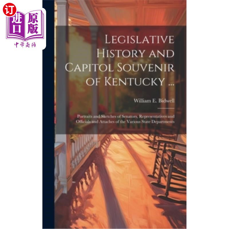 海外直订Legislative History and Capitol Souvenir of Kentucky ...: Portraits and Sketches 肯塔基州立法史与国会纪念…