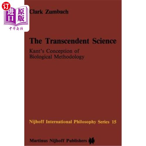 海外直订The Transcendent Science: Kant's Conception of Biological Methodology 先验科学:康德的生物方法论观