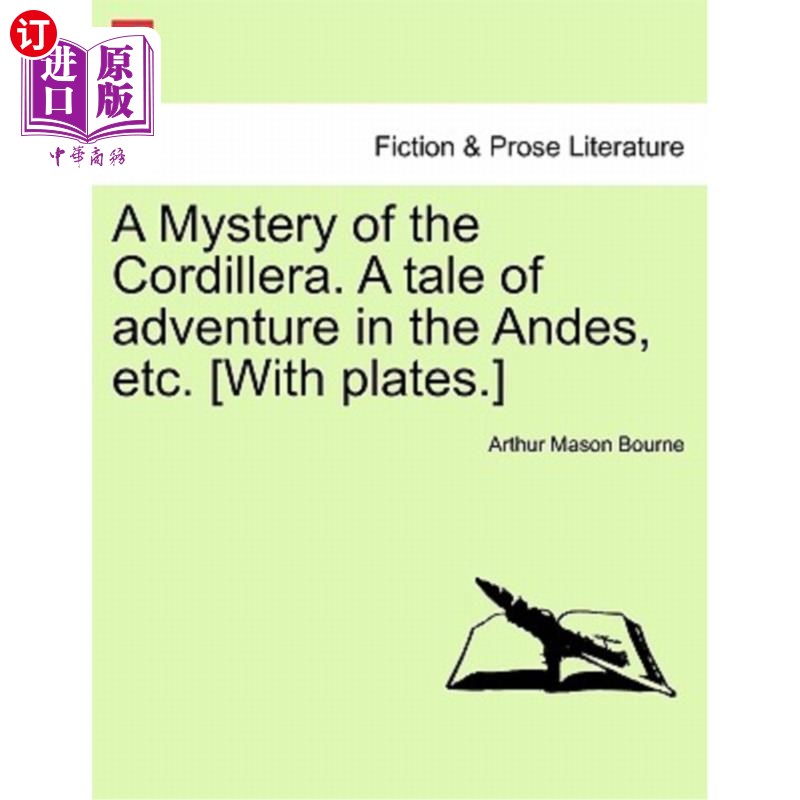 海外直订A Mystery of the Cordillera. a Tale of Adventure in the Andes, Etc. [With Plates 科迪勒拉之谜。安第斯山脉等
