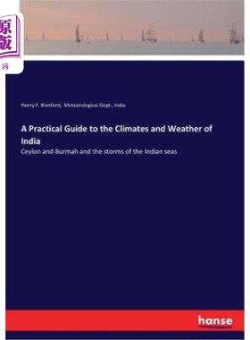 海外直订A Practical Guide to the Climates and Weather of India: Ceylon and Burmah and th 印度气候和天气实用指南:锡