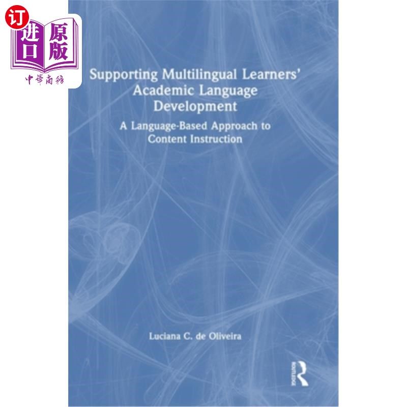 海外直订Supporting Multilingual Learners' Academic Language Development: A Language-Base 支持多语言学习者的学术语言
