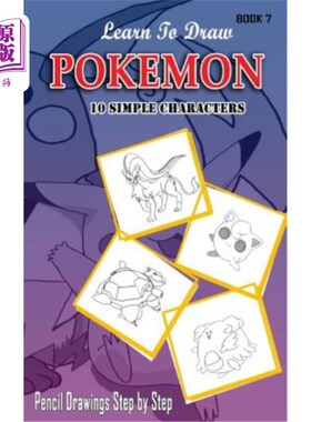 海外直订Learn To Draw Pokemon - 10 Simple Characters: Pencil Drawing Step By Step Book 7 学习画口袋妖怪-10个简单的