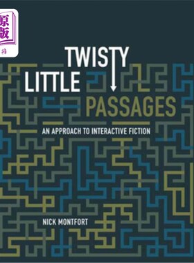 海外直订Twisty Little Passages: An Approach to Interactive Fiction 曲折的小段落:互动小说的一种方法