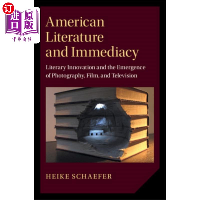 海外直订American Literature and Immediacy: Literary Innovation and the Emergence of Phot 美国文学与即时性:文学创新