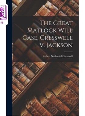 海外直订The Great Matlock Will Case, Cresswell v. Jackson 马特洛克威尔案，克雷斯韦尔诉杰克逊案