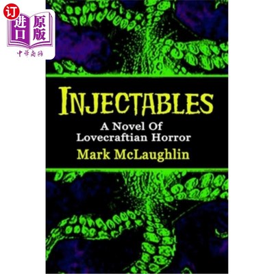海外直订Injectables: A Novel Of Lovecraftian Horror 《注射:洛夫克拉夫特恐怖小说