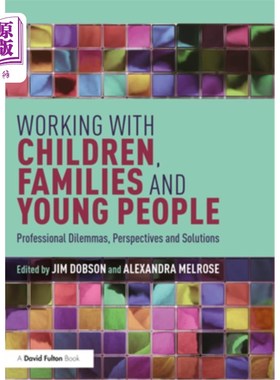 海外直订Working with Children, Families and Young People: Professional Dilemmas, Perspec 与儿童、家庭和年轻人合作: