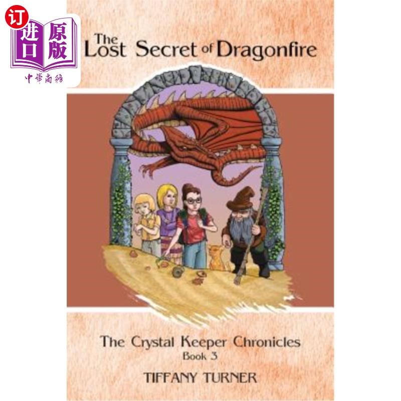 海外直订The Lost Secret of Dragonfire: The Crystal Keeper Chronicles Book 3 失去的龙火秘密：水晶守护者编年史第3册