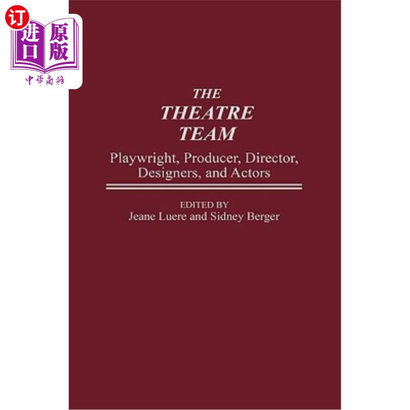 海外直订The Theatre Team: Playwright, Producer, Director, Designers, and Actors 戏剧团队:剧作家、制片人、导演、设计