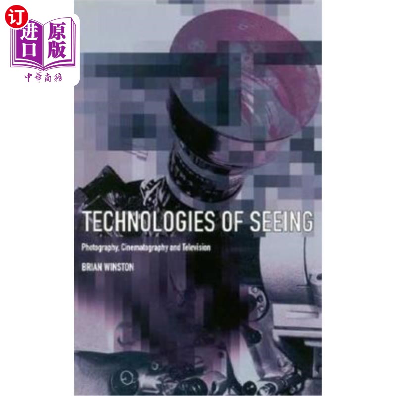 海外直订Technologies of Seeing: Photography, Cinema and Television 视觉技术:摄影、电影和电视