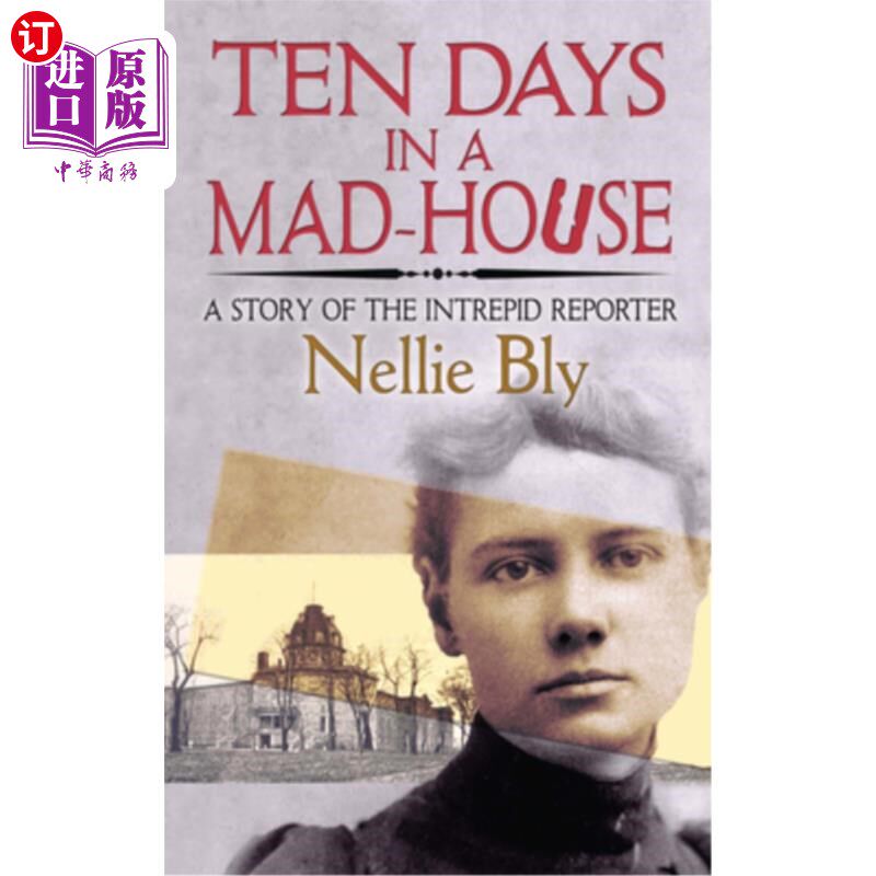 海外直订医药图书Ten Days in a Mad-House: A Story of the Intrepid Reporter 《疯人院的十天:无畏记者的故事