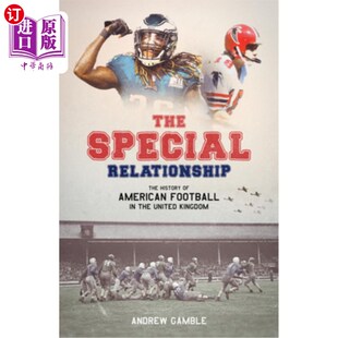 海外直订The Special Relationship: The History of American Football in the United Kingdom 《特殊关系:美国橄榄球在英