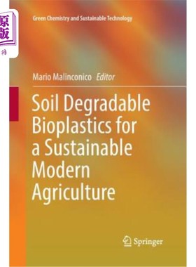 海外直订Soil Degradable Bioplastics for a Sustainable Modern Agriculture 土壤可降解生物塑料的可持续现代农业