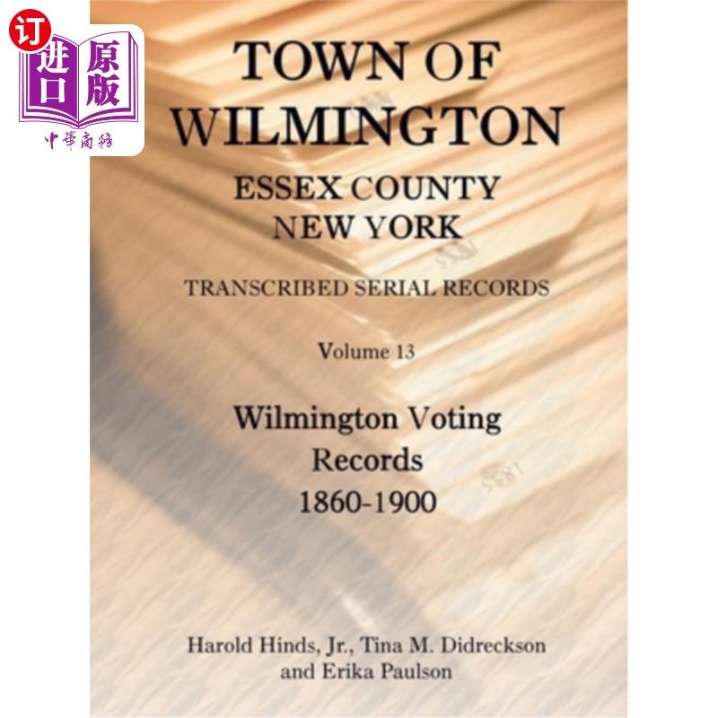 海外直订Town of Wilmington, Essex County, New York, Transcribed Serial Records, Volume 1 纽约州埃塞克斯县的威尔明顿