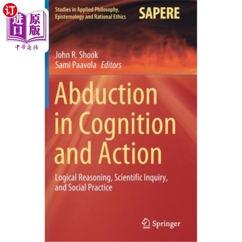海外直订Abduction in Cognition and Action: Logical Reasoning, Scientific Inquiry, and So 认知与行动中的外展:逻辑推