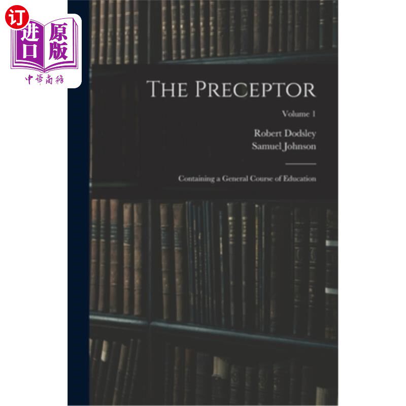 海外直订The Preceptor: Containing a General Course of Education; Volume 1 《导师:包含通识教育课程》卷1