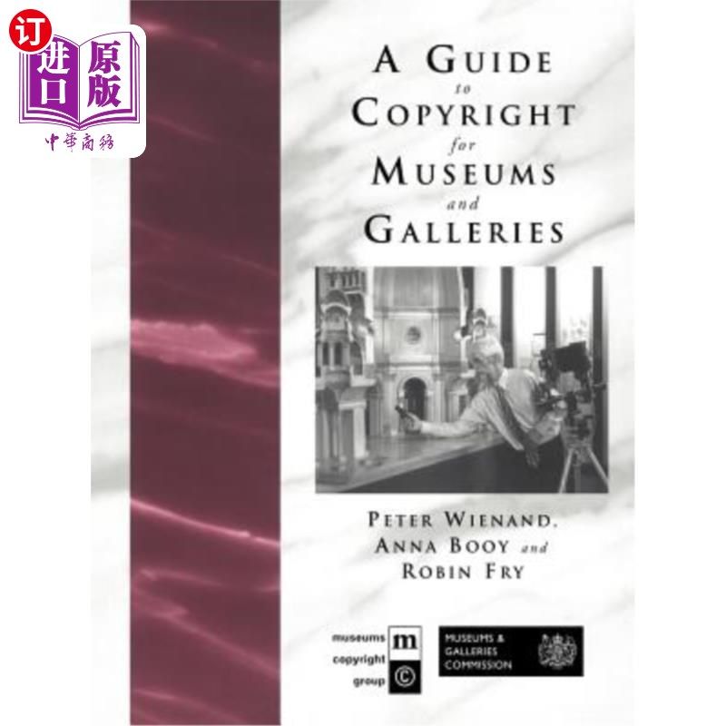 海外直订A Guide to Copyright for Museums and Galleries 博物馆和画廊版权指南