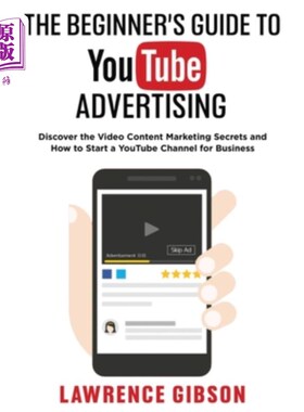 海外直订The Beginner's Guide to Youtube Advertising: Discover the Video Content Marketin Youtube广告的