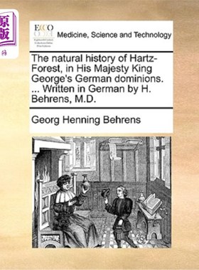 海外直订医药图书The Natural History of Hartz-Forest, in His Majesty King George's German Dominio 哈茨森林的自然历史
