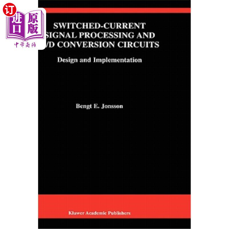 海外直订Switched-Current Signal Processing and A/D Conversion Circuits: Design and Imple 开关电流信号处理与A/D转换