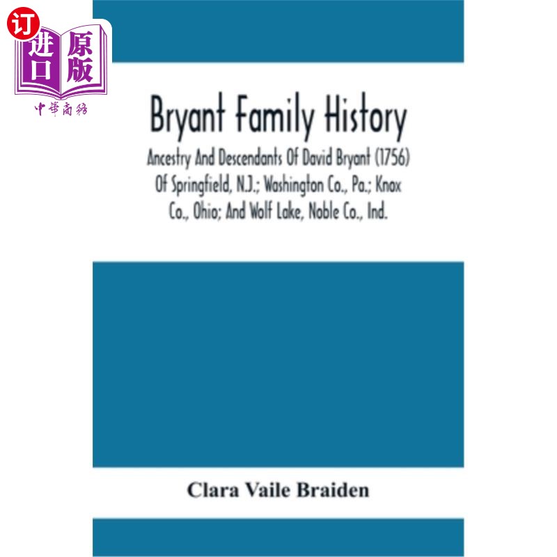 海外直订Bryant Family History; Ancestry And Descendants Of David Bryant (1756) Of Spring 科比家族史;大卫·布莱恩特的